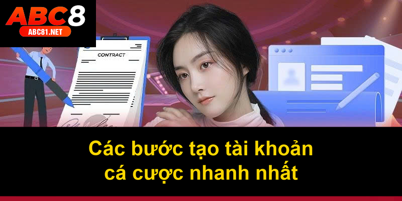 Các bước tạo tài khoản cá cược nhanh nhất