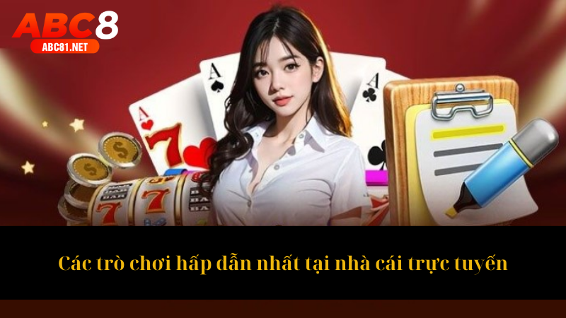 Các trò chơi hấp dẫn nhất tại nhà cái trực tuyến