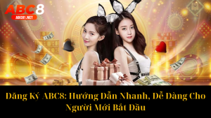 Đăng Nhập ABC8 Nhanh Chóng, Dễ Dàng Và Bảo Mật Nhất 2025