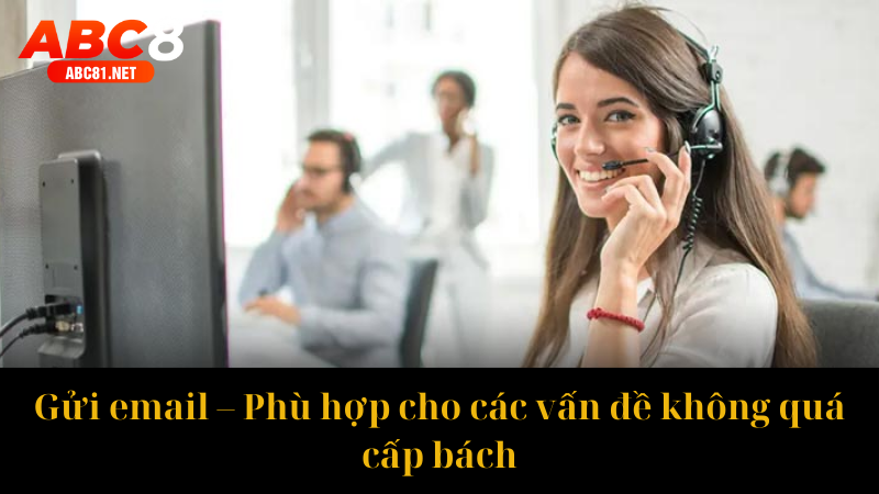 Gửi email – Phù hợp cho các vấn đề không quá cấp bách
