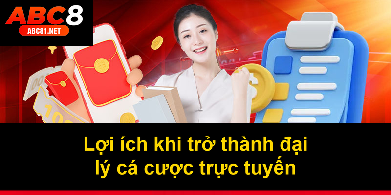 Lợi ích khi trở thành đại lý cá cược trực tuyến