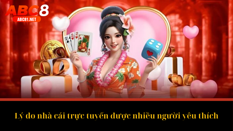 Lý do nhà cái trực tuyến được nhiều người yêu thích