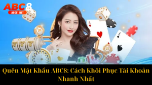 Đăng Nhập ABC8 Nhanh Chóng, Dễ Dàng Và Bảo Mật Nhất 2025