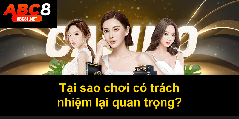 Tại sao chơi có trách nhiệm lại quan trọng