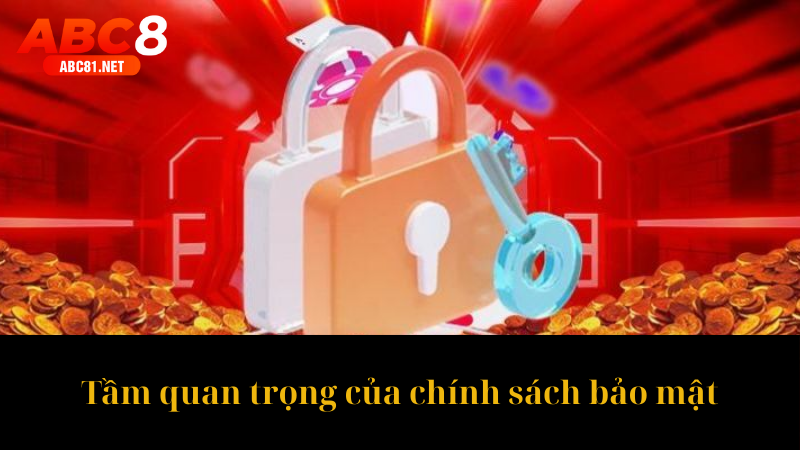 Tầm quan trọng của chính sách bảo mật