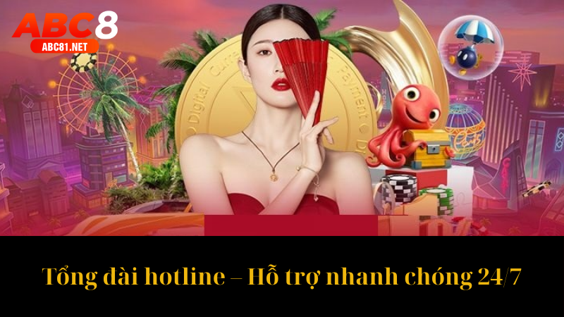 Tổng đài hotline – Hỗ trợ nhanh chóng 247